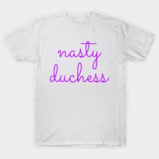 Nasty Duchess T-Shirt